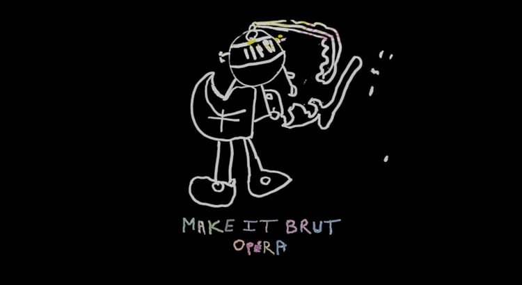 Make it brut Opera